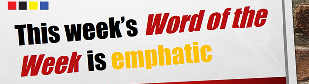  Word of the Week EMPHATIC